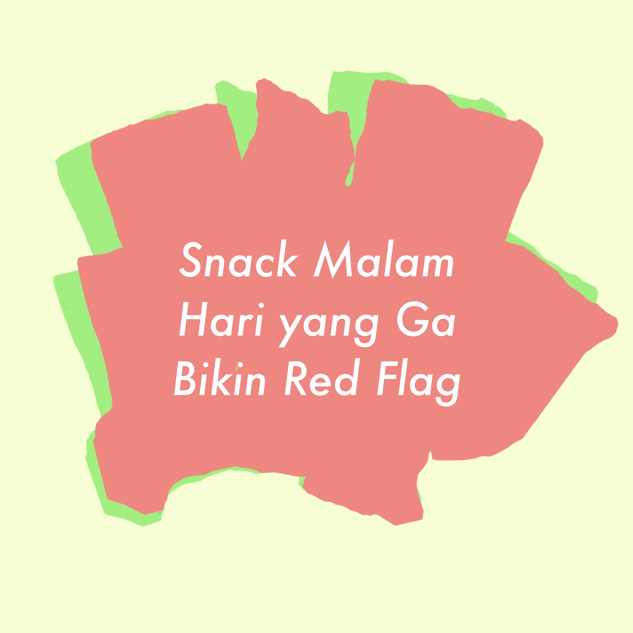 snack malam hari yang ga bikin red flag